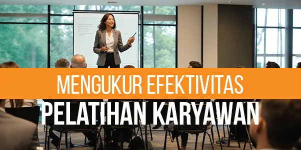 Mengukur Efektivitas Pelatihan Karyawan KPI yang Harus Diukur